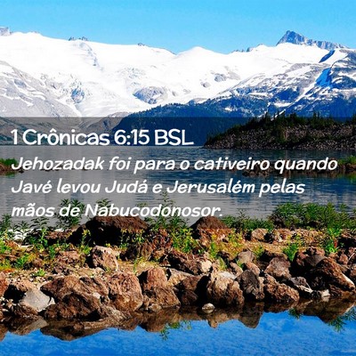 Picture 02 - 1 Crônicas 6:15 BSL - Jehozadak foi para o cativeiro quando Javé levou - Bible Verse Picture