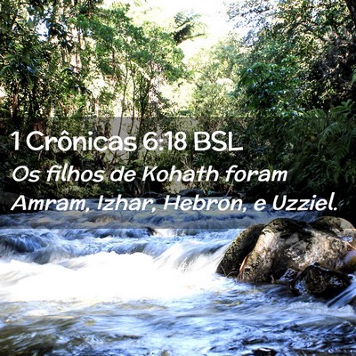 Picture 02 - 1 Crônicas 6:18 BSL - Os filhos de Kohath foram Amram, Izhar, Hebron, e - Bible Verse Picture