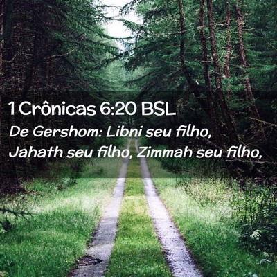 Picture 02 - 1 Crônicas 6:20 BSL - De Gershom: Libni seu filho, Jahath seu filho, - Bible Verse Picture