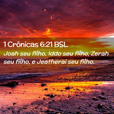 Picture 02 - 1 Crônicas 6:21 BSL - Joah seu filho, Iddo seu filho, Zerah seu filho, - Bible Verse Picture