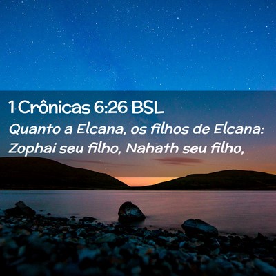 Picture 02 - 1 Crônicas 6:26 BSL - Quanto a Elcana, os filhos de Elcana: Zophai seu - Bible Verse Picture