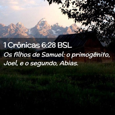 Picture 02 - 1 Crônicas 6:28 BSL - Os filhos de Samuel: o primogênito, Joel, e o - Bible Verse Picture