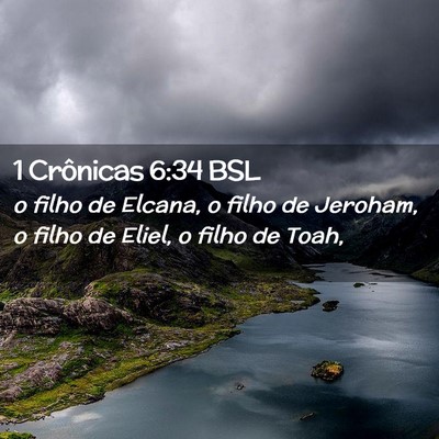 Picture 02 - 1 Crônicas 6:34 BSL - o filho de Elcana, o filho de Jeroham, o filho de - Bible Verse Picture