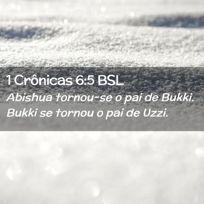 Picture 02 - 1 Crônicas 6:5 BSL - Abishua tornou-se o pai de Bukki. Bukki se tornou - Bible Verse Picture