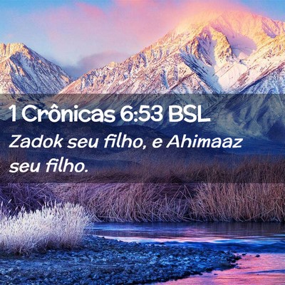 Picture 02 - 1 Crônicas 6:53 BSL - Zadok seu filho, e Ahimaaz seu - Bible Verse Picture