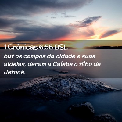 Picture 02 - 1 Crônicas 6:56 BSL - but os campos da cidade e suas aldeias, deram a - Bible Verse Picture