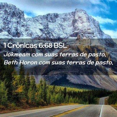 Picture 02 - 1 Crônicas 6:68 BSL - Jokmeam com suas terras de pasto, Beth Horon com - Bible Verse Picture