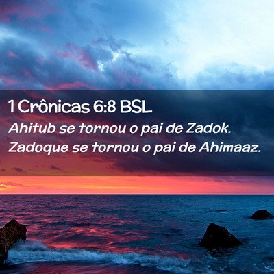 Picture 02 - 1 Crônicas 6:8 BSL - Ahitub se tornou o pai de Zadok. Zadoque se - Bible Verse Picture