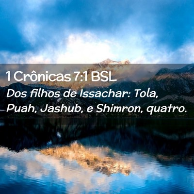 Picture 02 - 1 Crônicas 7:1 BSL - Dos filhos de Issachar: Tola, Puah, Jashub, e - Bible Verse Picture