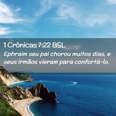 Picture 02 - 1 Crônicas 7:22 BSL - Ephraim seu pai chorou muitos dias, e seus - Bible Verse Picture