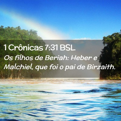 Picture 02 - 1 Crônicas 7:31 BSL - Os filhos de Beriah: Heber e Malchiel, que foi o - Bible Verse Picture