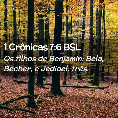 Picture 02 - 1 Crônicas 7:6 BSL - Os filhos de Benjamin: Bela, Becher, e Jediael, - Bible Verse Picture