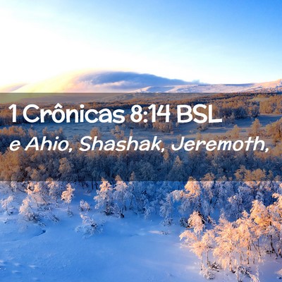 Picture 02 - 1 Crônicas 8:14 BSL - e Ahio, Shashak, - Bible Verse Picture