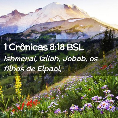 Picture 02 - 1 Crônicas 8:18 BSL - Ishmerai, Izliah, Jobab, os filhos de - Bible Verse Picture