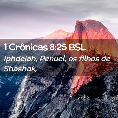 Picture 02 - 1 Crônicas 8:25 BSL - Iphdeiah, Penuel, os filhos de - Bible Verse Picture