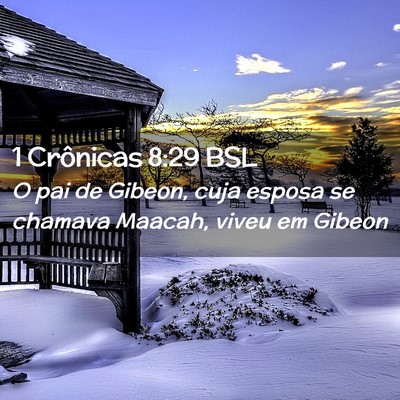 Picture 02 - 1 Crônicas 8:29 BSL - O pai de Gibeon, cuja esposa se chamava Maacah, - Bible Verse Picture