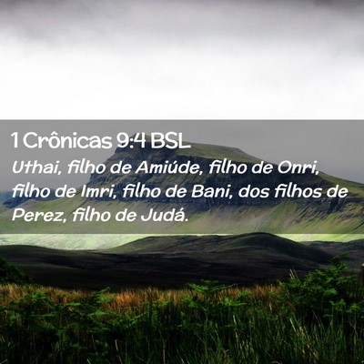 Picture 02 - 1 Crônicas 9:4 BSL - Uthai, filho de Amiúde, filho de Onri, filho de - Bible Verse Picture