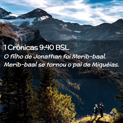 Picture 02 - 1 Crônicas 9:40 BSL - O filho de Jonathan foi Merib-baal. Merib-baal se - Bible Verse Picture