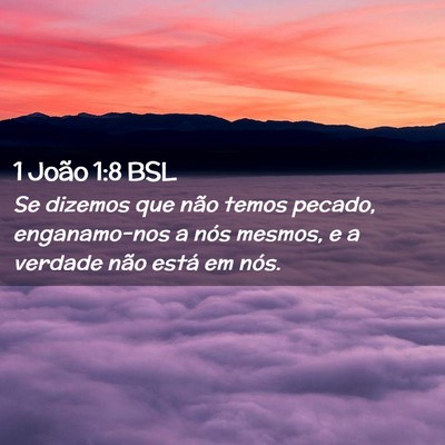 Picture 02 - 1 João 1:8 BSL - Se dizemos que não temos pecado, enganamo-nos a - Bible Verse Picture