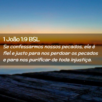 Picture 02 - 1 João 1:9 BSL - Se confessarmos nossos pecados, ele é fiel e - Bible Verse Picture