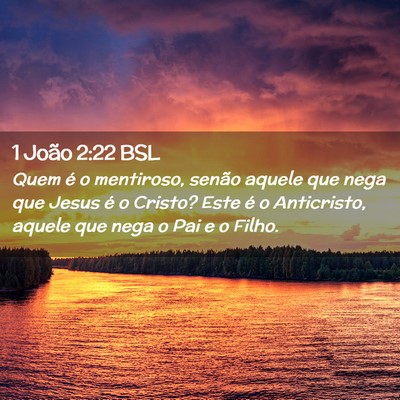 Picture 02 - 1 João 2:22 BSL - Quem é o mentiroso, senão aquele que nega que - Bible Verse Picture