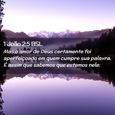 Picture 02 - 1 João 2:5 BSL - Mas o amor de Deus certamente foi aperfeiçoado - Bible Verse Picture