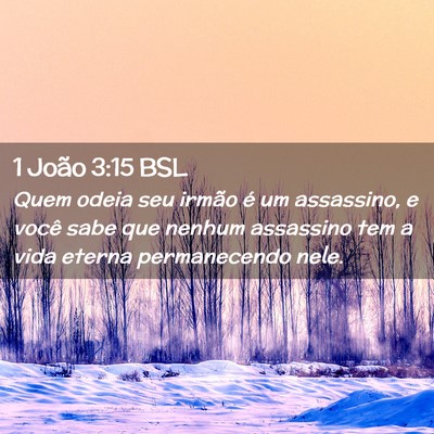 Picture 02 - 1 João 3:15 BSL - Quem odeia seu irmão é um assassino, e você - Bible Verse Picture