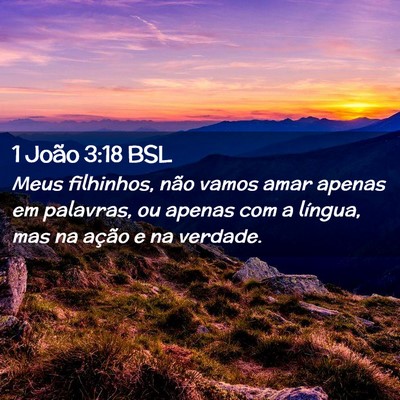 Picture 02 - 1 João 3:18 BSL - Meus filhinhos, não vamos amar apenas em - Bible Verse Picture