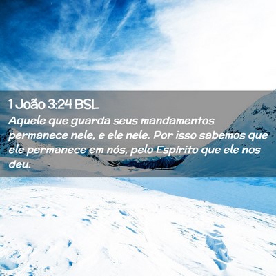 Picture 02 - 1 João 3:24 BSL - Aquele que guarda seus mandamentos permanece - Bible Verse Picture