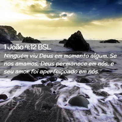 Picture 02 - 1 João 4:12 BSL - Ninguém viu Deus em momento algum. Se nos - Bible Verse Picture