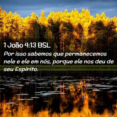 Picture 02 - 1 João 4:13 BSL - Por isso sabemos que permanecemos nele e ele em - Bible Verse Picture
