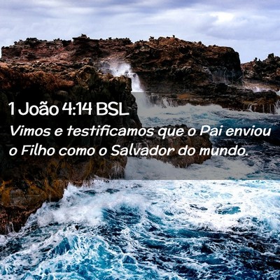 Picture 02 - 1 João 4:14 BSL - Vimos e testificamos que o Pai enviou o Filho - Bible Verse Picture