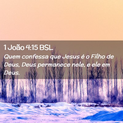Picture 02 - 1 João 4:15 BSL - Quem confessa que Jesus é o Filho de Deus, Deus - Bible Verse Picture