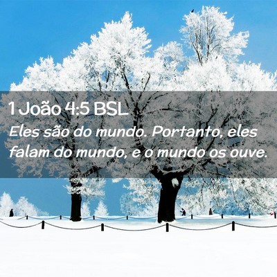 Picture 02 - 1 João 4:5 BSL - Eles são do mundo. Portanto, eles falam do - Bible Verse Picture