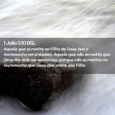 Picture 02 - 1 João 5:10 BSL - Aquele que acredita no Filho de Deus tem o - Bible Verse Picture