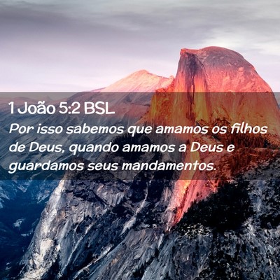 Picture 02 - 1 João 5:2 BSL - Por isso sabemos que amamos os filhos de Deus, - Bible Verse Picture