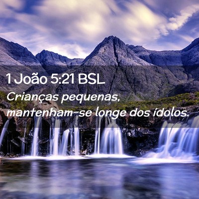 Picture 02 - 1 João 5:21 BSL - Crianças pequenas, mantenham-se longe dos - Bible Verse Picture