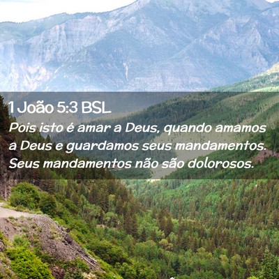 Picture 02 - 1 João 5:3 BSL - Pois isto é amar a Deus, quando amamos a Deus e - Bible Verse Picture