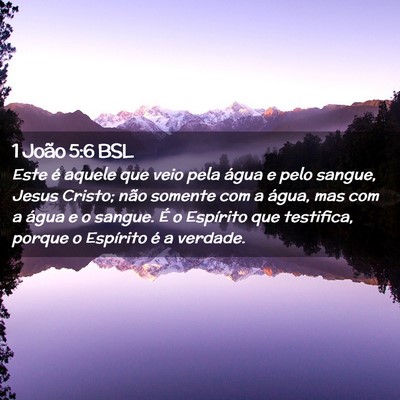 Picture 02 - 1 João 5:6 BSL - Este é aquele que veio pela água e pelo sangue, - Bible Verse Picture