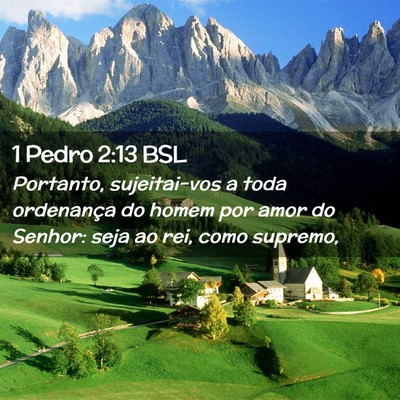 Picture 02 - 1 Pedro 2:13 BSL - Portanto, sujeitai-vos a toda ordenança do homem - Bible Verse Picture