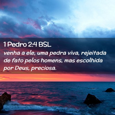 Picture 02 - 1 Pedro 2:4 BSL - venha a ele, uma pedra viva, rejeitada de fato - Bible Verse Picture