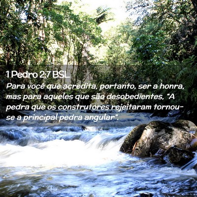 Picture 02 - 1 Pedro 2:7 BSL - Para você que acredita, portanto, ser a honra, - Bible Verse Picture