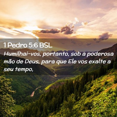 Picture 02 - 1 Pedro 5:6 BSL - Humilhai-vos, portanto, sob a poderosa mão de - Bible Verse Picture