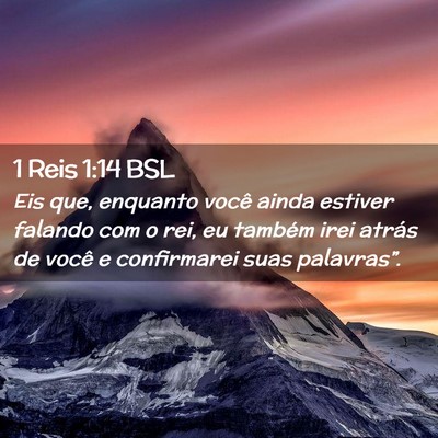 Picture 02 - 1 Reis 1:14 BSL - Eis que, enquanto você ainda estiver falando com - Bible Verse Picture