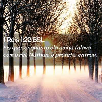 Picture 02 - 1 Reis 1:22 BSL - Eis que, enquanto ela ainda falava com o rei, - Bible Verse Picture