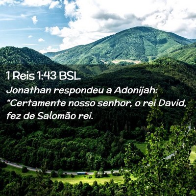 Picture 02 - 1 Reis 1:43 BSL - Jonathan respondeu a Adonijah: “Certamente - Bible Verse Picture
