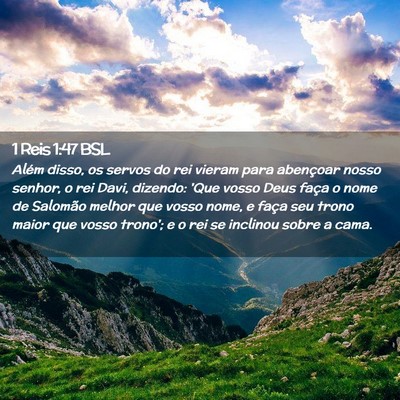 Picture 02 - 1 Reis 1:47 BSL - Além disso, os servos do rei vieram para - Bible Verse Picture