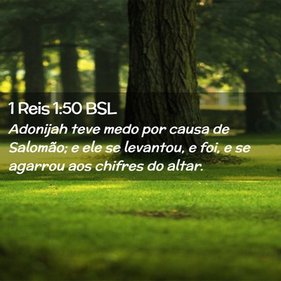 Picture 02 - 1 Reis 1:50 BSL - Adonijah teve medo por causa de Salomão; e ele - Bible Verse Picture