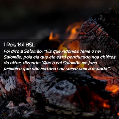 Picture 02 - 1 Reis 1:51 BSL - Foi dito a Salomão: “Eis que Adonias teme o - Bible Verse Picture