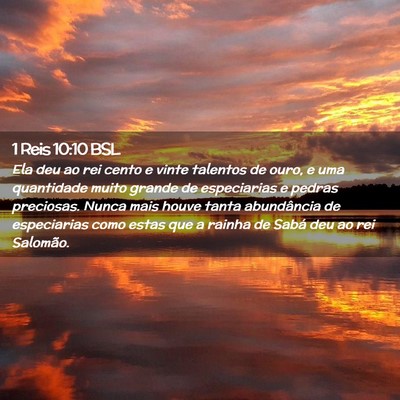 Picture 02 - 1 Reis 10:10 BSL - Ela deu ao rei cento e vinte talentos de ouro, e - Bible Verse Picture